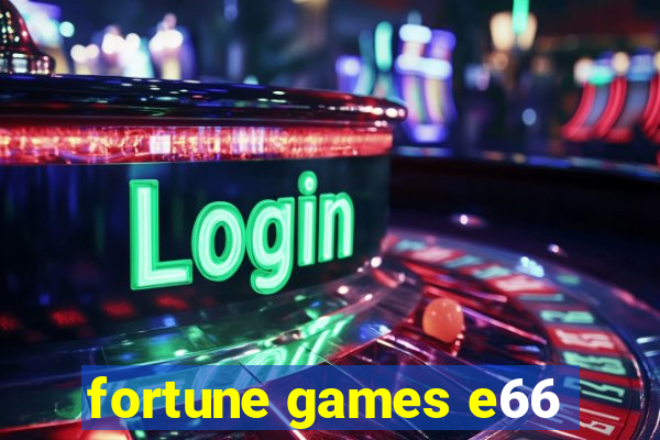 fortune games e66